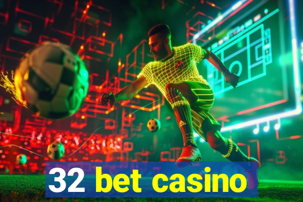 32 bet casino